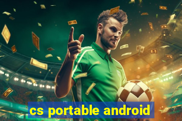 cs portable android